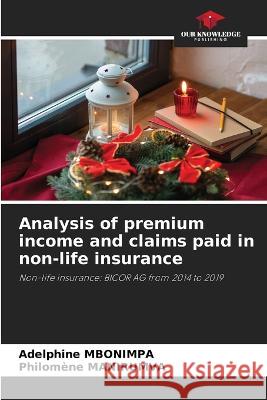 Analysis of premium income and claims paid in non-life insurance Adelphine Mbonimpa Philomene Manirumva  9786206073840 Our Knowledge Publishing - książka