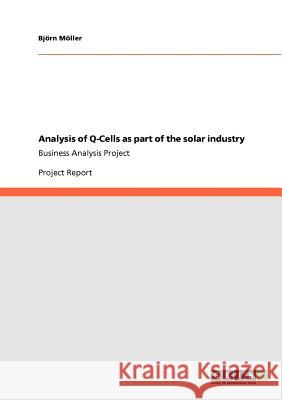 Analysis of Q-Cells as part of the solar industry: Business Analysis Project Möller, Björn 9783640761708 Grin Verlag - książka