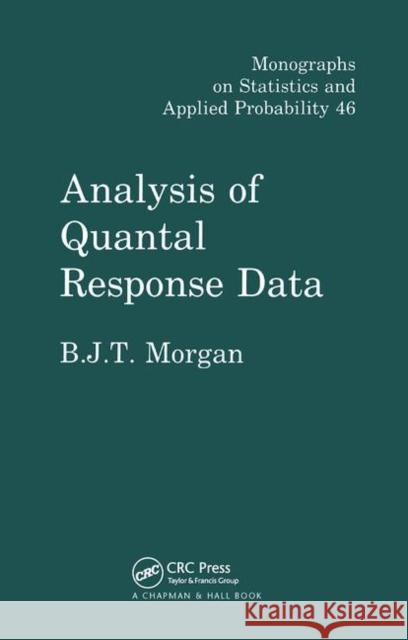 Analysis of Quantal Response Data Byron J.T. Morgan   9780367450243 CRC Press - książka