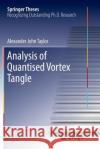Analysis of Quantised Vortex Tangle Alexander John Taylor 9783319839714 Springer