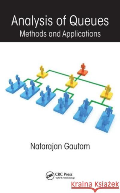 Analysis of Queues: Methods and Applications Gautam, Natarajan 9781439806586 CRC Press - książka