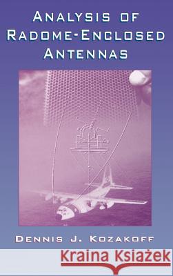 Analysis of Radome-Enclosed Antennas Kozakoff, Dennis J. 9780890067161 Artech House Publishers - książka