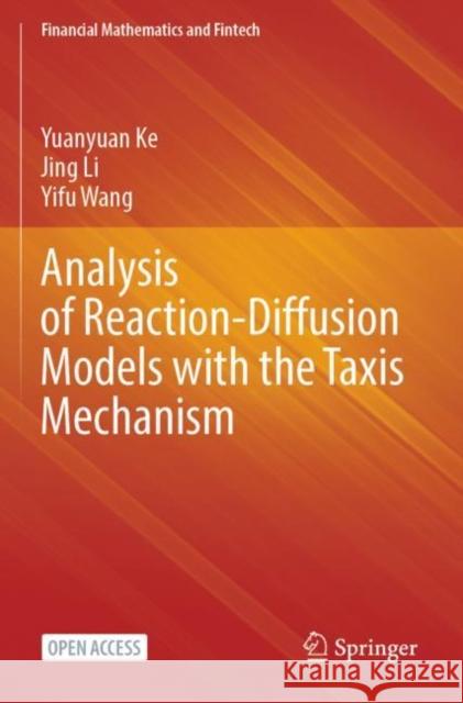 Analysis of Reaction-Diffusion Models with the Taxis Mechanism Yuanyuan Ke, Jing Li, Yifu Wang 9789811937651 Springer Nature Singapore - książka