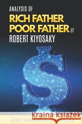 Analysis of Rich Father Poor father of Robert Kiyosaki Jose Sanabri 9781709949593 Independently Published - książka