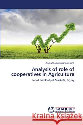 Analysis of role of cooperatives in Agriculture Atsbaha, Alema Woldemariam 9783659933356 LAP Lambert Academic Publishing - książka