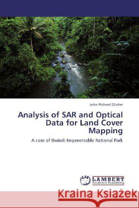 Analysis of SAR and Optical Data for Land Cover Mapping John Richard Otukei 9783847375807 LAP Lambert Academic Publishing - książka