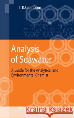 Analysis of Seawater: A Guide for the Analytical and Environmental Chemist Crompton, T. R. 9783540267621 Springer - książka