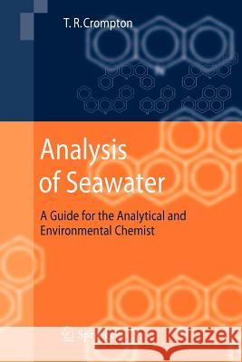 Analysis of Seawater: A Guide for the Analytical and Environmental Chemist Crompton, T. R. 9783642065934 Springer - książka