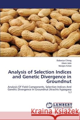 Analysis of Selection Indices and Genetic Divergence in Groundnut Chirag Babariya 9783659785122 LAP Lambert Academic Publishing - książka