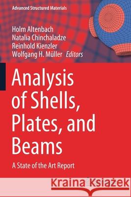 Analysis of Shells, Plates, and Beams: A State of the Art Report Holm Altenbach Natalia Chinchaladze Reinhold Kienzler 9783030474935 Springer - książka