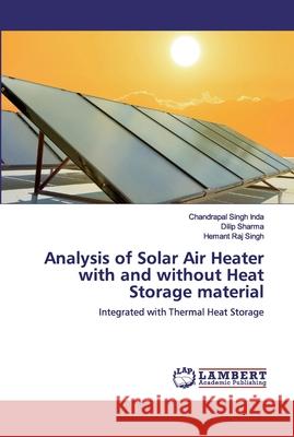 Analysis of Solar Air Heater with and without Heat Storage material Inda, Chandrapal Singh 9786200306814 LAP Lambert Academic Publishing - książka