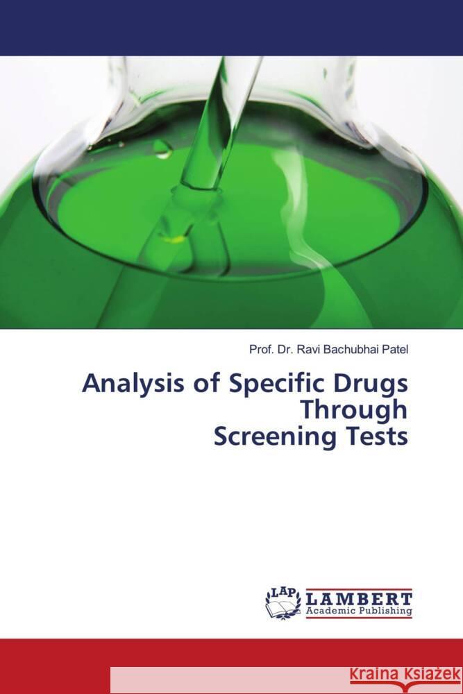 Analysis of Specific Drugs Through Screening Tests Prof Ravi Bachubhai Patel 9786207841486 LAP Lambert Academic Publishing - książka