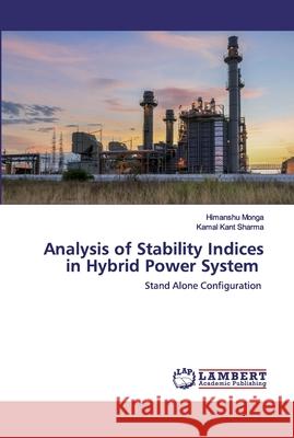 Analysis of Stability Indices in Hybrid Power System Himanshu Monga, Kamal Kant Sharma 9786202526791 LAP Lambert Academic Publishing - książka