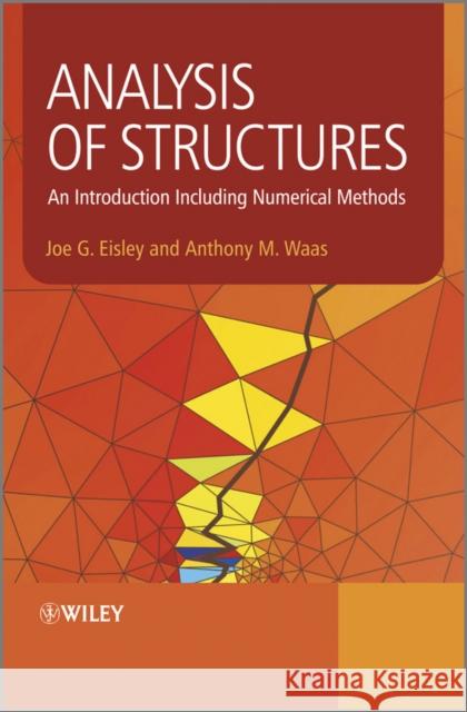 Analysis of Structures: An Introduction Including Numerical Methods Eisley, Joe G. 9780470977620  - książka