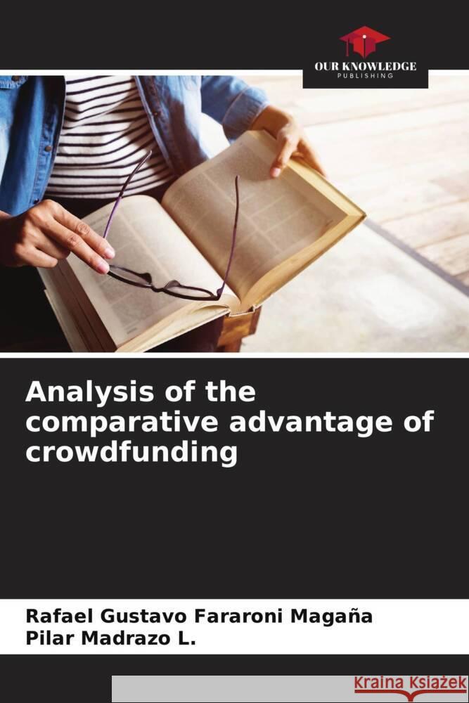 Analysis of the comparative advantage of crowdfunding Fararoni Magaña, Rafael Gustavo, Madrazo L., Pilar 9786206481737 Our Knowledge Publishing - książka
