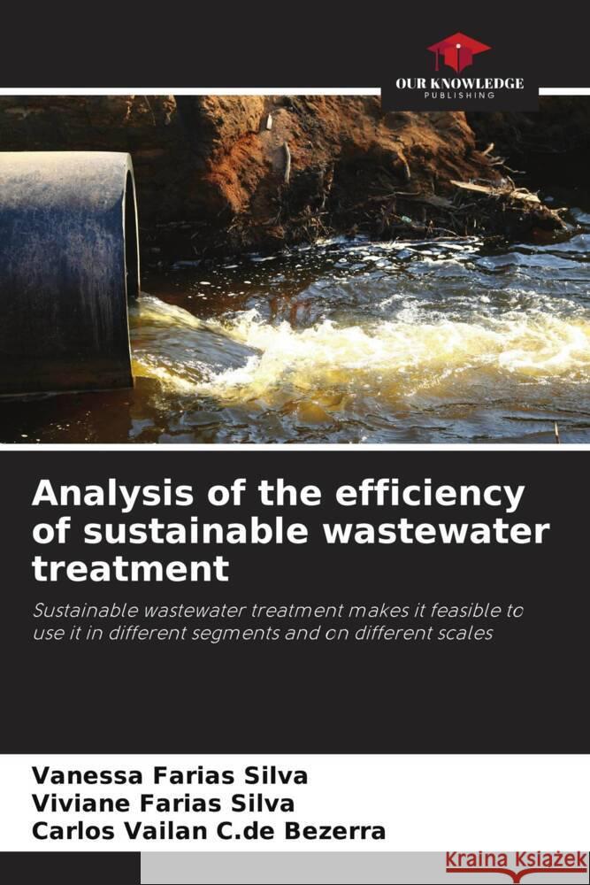 Analysis of the efficiency of sustainable wastewater treatment Farias Silva, Vanessa, Farias Silva, Viviane, C.de Bezerra, Carlos Vailan 9786208640927 Our Knowledge Publishing - książka