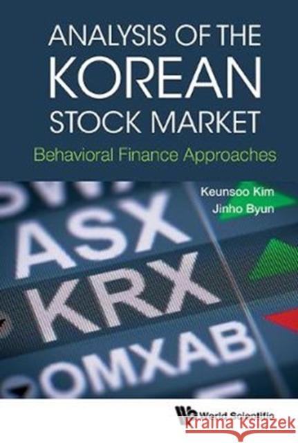 Analysis of the Korean Stock Market: Behavioral Finance Approaches Keunsoo Kim Jinho Byun 9789813236752 World Scientific Publishing Company - książka