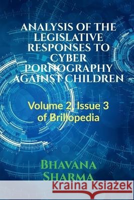 Analysis of the Legislative Responses to Cyber Pornography Against Children Bhavana Sharma   9798888332610 Notion Press - książka