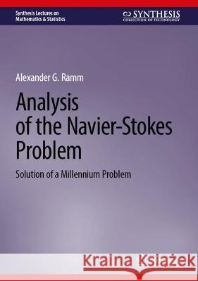 Analysis of the Navier-Stokes Problem: Solution of a Millennium Problem Alexander G. Ramm 9783031307225 Springer - książka