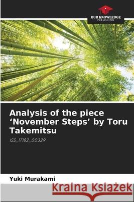 Analysis of the piece 'November Steps' by Toru Takemitsu Murakami, Yuki 9786202545532 Our Knowledge Publishing - książka