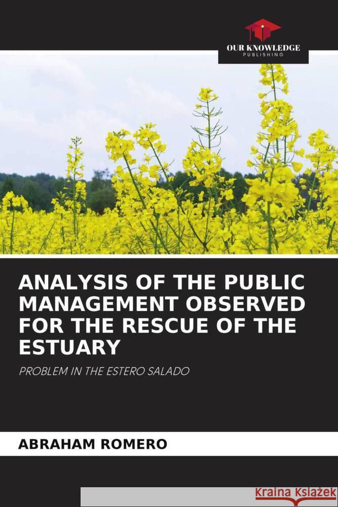 Analysis of the Public Management Observed for the Rescue of the Estuary Abraham Romero 9786207198733 Our Knowledge Publishing - książka