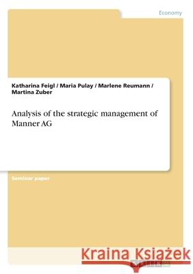 Analysis of the strategic management of Manner AG Katharina Feigl Maria Pulay Marlene Reumann 9783346252067 Grin Verlag - książka