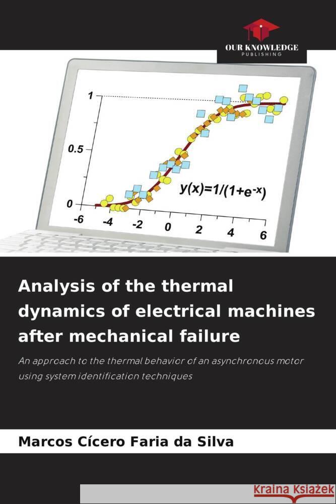 Analysis of the thermal dynamics of electrical machines after mechanical failure da Silva, Marcos Cícero Faria 9786204521763 Our Knowledge Publishing - książka