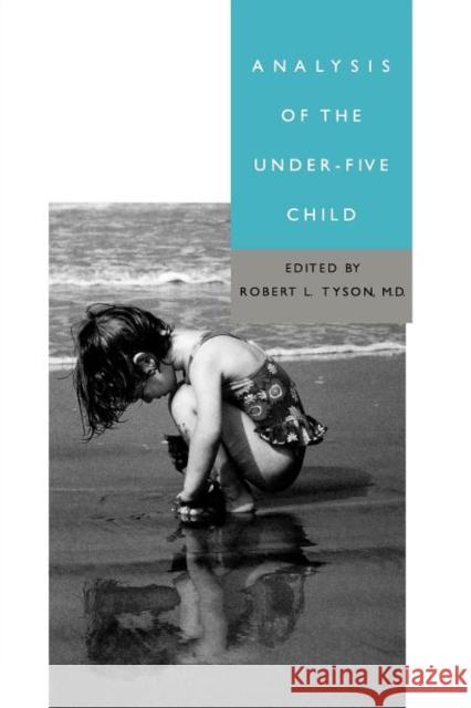 Analysis of the Under-Five Child Robert L. Tyson Robert Tyson  9780300183016 Yale University Press - książka