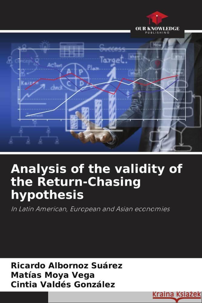 Analysis of the validity of the Return-Chasing hypothesis Albornoz Suárez, Ricardo, Moya Vega, Matías, Valdés González, Cintia 9786205425176 Our Knowledge Publishing - książka