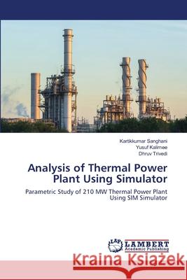 Analysis of Thermal Power Plant Using Simulator Sanghani, Kartikkumar 9786200784537 LAP Lambert Academic Publishing - książka