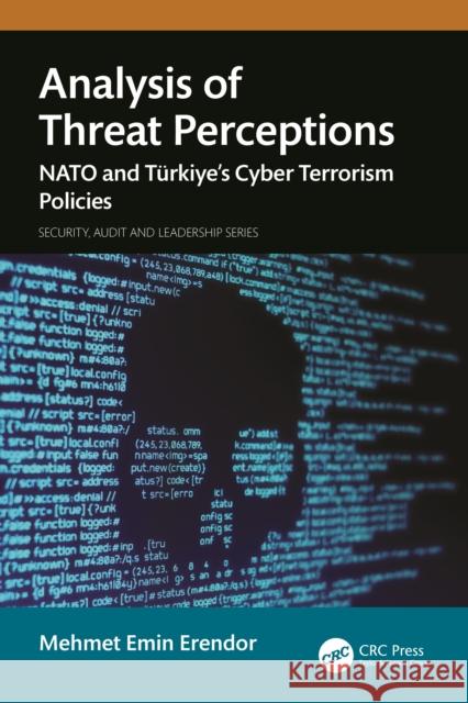 Analysis of Threat Perceptions: NATO and T?rkiye's Cyber Terrorism Policies Mehmet Emin Erendor 9781032804422 CRC Press - książka