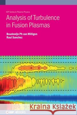Analysis of Turbulence in Fusion Plasmas Philip Van Milligen, Boudewijn 9780750348546 Institute of Physics Publishing - książka