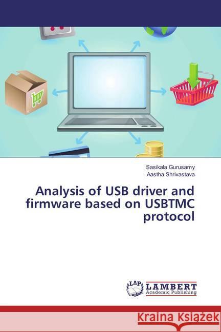 Analysis of USB driver and firmware based on USBTMC protocol Gurusamy, Sasikala; Shrivastava, Aastha 9786134916424 LAP Lambert Academic Publishing - książka