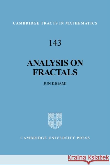 Analysis on Fractals Jun Kigami B. Bollobas W. Fulton 9780521793216 Cambridge University Press - książka