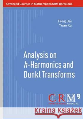 Analysis on H-Harmonics and Dunkl Transforms Dai, Feng 9783034808866 Birkhauser - książka