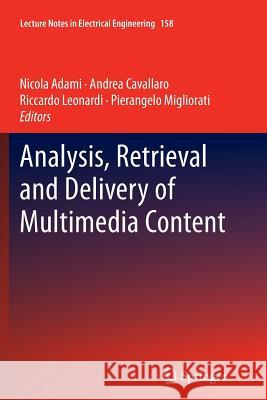 Analysis, Retrieval and Delivery of Multimedia Content Nicola Adami Andrea Cavallaro Riccardo Leonardi 9781489999429 Springer - książka