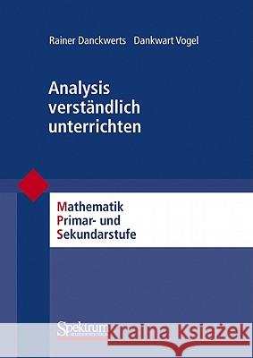 Analysis Verständlich Unterrichten: Mathematik Primär- Und Sekundarstufe Danckwerts, Rainer 9783827417404 Spektrum Akademischer Verlag - książka