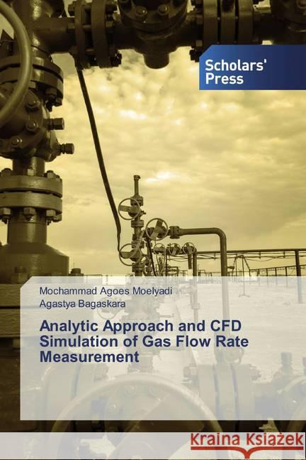 Analytic Approach and CFD Simulation of Gas Flow Rate Measurement Moelyadi, Mochammad Agoes; Bagaskara, Agastya 9786202318495 Scholar's Press - książka