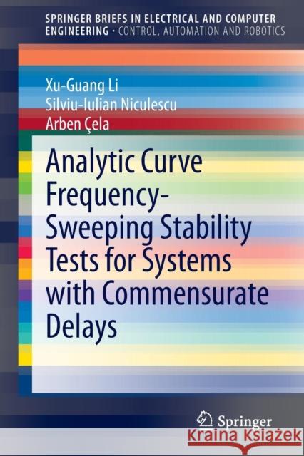 Analytic Curve Frequency-Sweeping Stability Tests for Systems with Commensurate Delays Xu-Guang Li Silviu-Iulian Niculescu Arben Cela 9783319157160 Springer - książka