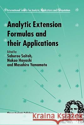 Analytic Extension Formulas and Their Applications Saitoh, S. 9780792369509 Kluwer Academic Publishers - książka