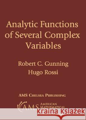 Analytic Functions of Several Complex Variables Robert C. Gunning Hugo Rossi  9781470470661 American Mathematical Society - książka