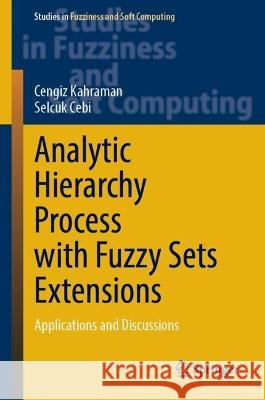 Analytic Hierarchy Process with Fuzzy Sets Extensions Cengiz Kahraman, Selcuk Cebi 9783031394379 Springer International Publishing - książka