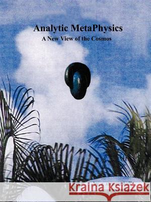 Analytic MetaPhysics: A New View of the Cosmos Hall, R. Stewart 9780759652521 Authorhouse - książka