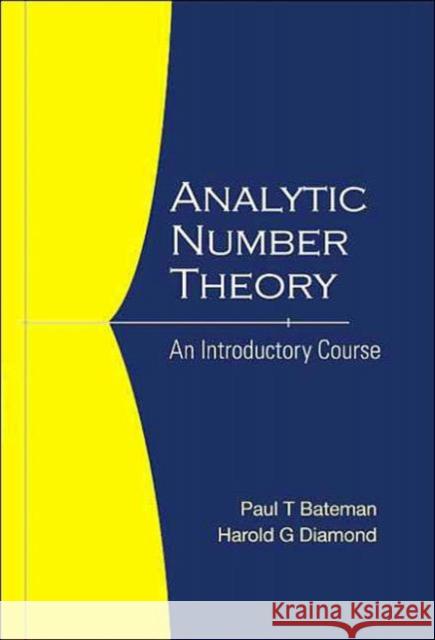 Analytic Number Theory: An Introductory Course Paul T. Bateman Harold G. Diamond 9789812560803 World Scientific Publishing Company - książka