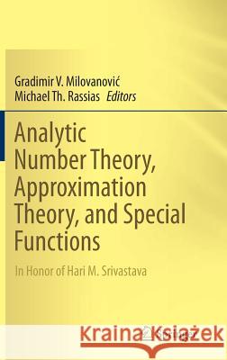 Analytic Number Theory, Approximation Theory, and Special Functions: In Honor of Hari M. Srivastava Milovanovic, Gradimir V. 9781493902576 Springer - książka
