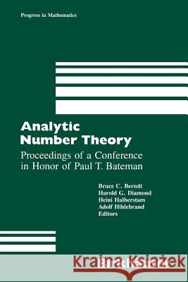 Analytic Number Theory: Proceedings of a Conference in Honor of Paul T. Bateman Berndt, B. 9781461280347 Birkhauser - książka