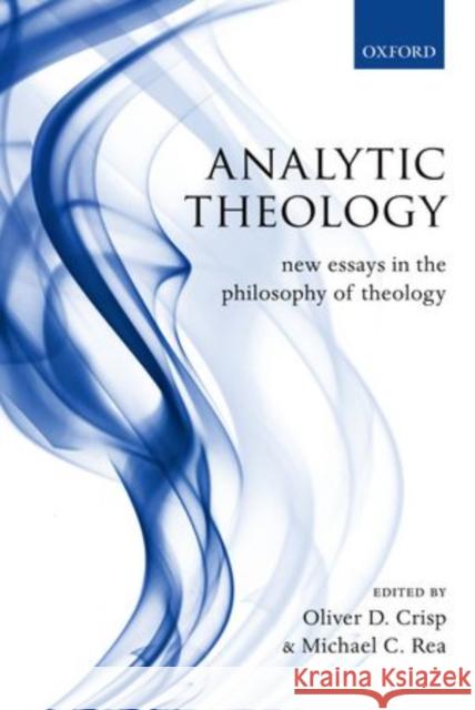 Analytic Theology: New Essays in the Philosophy of Theology Crisp, Oliver D. 9780199600427  - książka