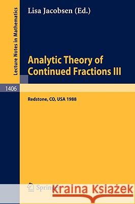 Analytic Theory of Continued Fractions III: Proceedings of a Seminar-Workshop, Held in Redstone, Usa, June 26 - July 5, 1988 Jacobsen, Lisa 9783540518303 Springer - książka