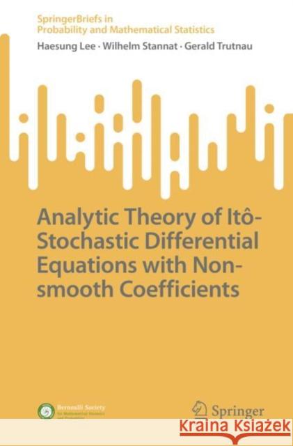 Analytic Theory of Itô-Stochastic Differential Equations with Non-Smooth Coefficients Lee, Haesung 9789811938306 Springer Nature Singapore - książka