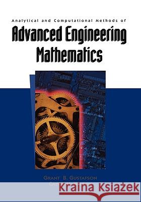 Analytical and Computational Methods of Advanced Engineering Mathematics Grant B. Gustafson Calvin H. Wilcox Gustafson 9780387982656 Springer - książka